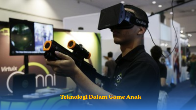 Teknologi Dalam Game Anak